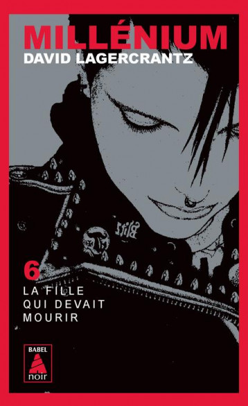 MILLENIUM TOME 6 : LA FILLE QUI DEVAIT MOURIR - LAGERCRANTZ - ACTES SUD