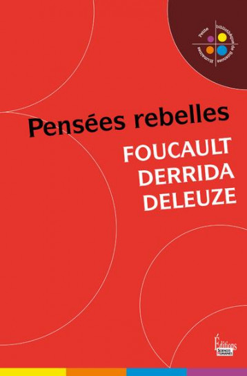 PENSEES REBELLES  -  FOUCAULT, DERRIDA, DELEUZE - COLLECTIF - Sciences humaines éditions