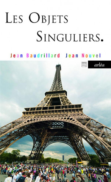 LES OBJETS SINGULIERS  -  ARCHITECTURE ET PHILOSOPHIE - BAUDRILLARD/NOUVEL - Arléa