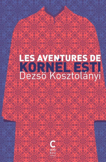 LES AVENTURES DE KORNEL ESTI - KOSZTOLANYI DEZSO - CAMBOURAKIS