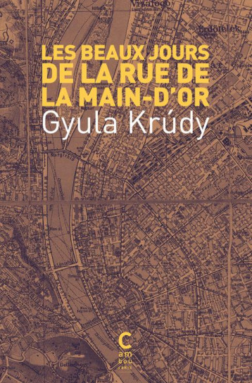 LES BEAUX JOURS DE LA RUE DE LA MAIN-D'OR - KRUDY GYULA - CAMBOURAKIS