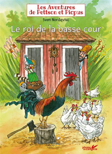 LES AVENTURES DE PETTSON ET PICPUS  -  LE ROI DE LA BASSE-COUR - NORDQVIST SVEN - PLUME CAROTTE