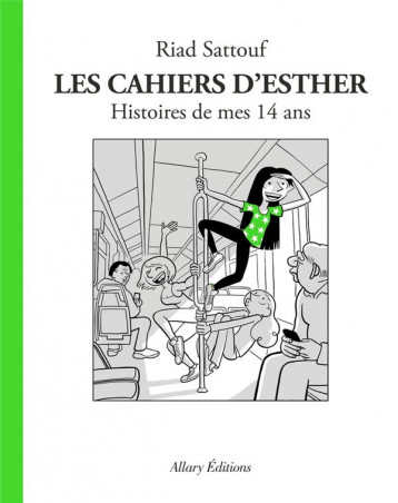 LES CAHIERS D'ESTHER - TOME 5 HISTOIRES DE MES 14 ANS - SATTOUF - ALLARY