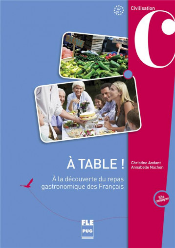 A TABLE !  -  A LA DECOUVERTE DU REPAS GASTRONOMIQUE DES FRANCAIS - ANDANT-NACHON - PUG