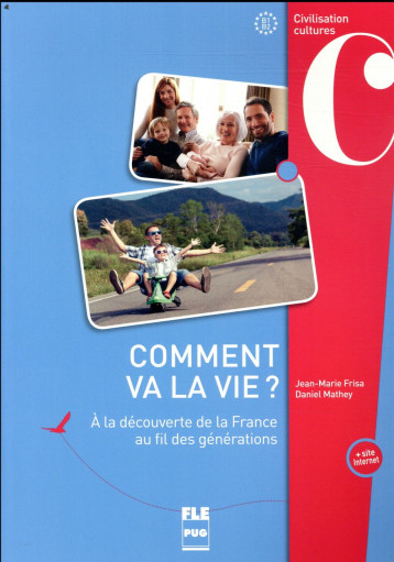 COMMENT VA LA VIE ? A LA DEOCUVERTE DE LA FRANCE AU FIL DES GENERATIONS - FRISA/MATHEY - PU GRENOBLE