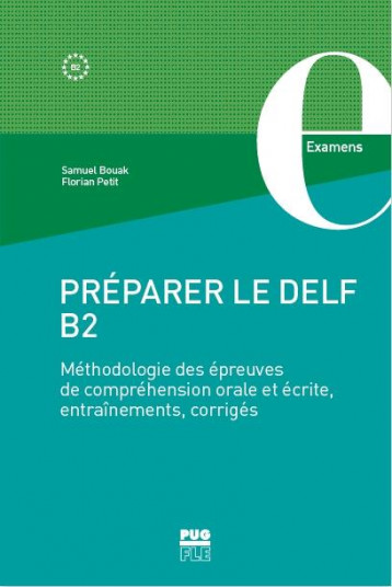 PREPARER LE DELF B2  -  METHODOLOGIE DES EPREUVES DE COMPREHENSION ORALE ET ECRITE, ENTRAINEMENTS, CORRIGES - BOUAK/PETIT - PU GRENOBLE