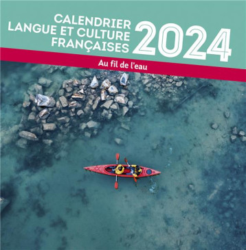 CALENDRIER LANGUE ET CULTURE FRANCAISES : AU FIL DE L'EAU (EDITION 2024) - SOUBRE VALERIE - PU GRENOBLE