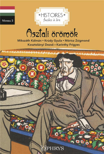 HISTOIRES FACILES A LIRE : LES JOIES DE LA TABLE / ASZTALI OROMOK - KOSZTOLANYI/KRUDY - OPHRYS HISTOIRES FACILES A LIRE : LES JOIES DE LA TABLE / ASZTALI OROMOK - KOSZTOLANYI/KRUDY - OPHRYS