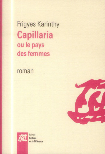 CAPILLARIA OU LE PAYS DES FEMMES - KARINTHY FRIGYES - la Différence