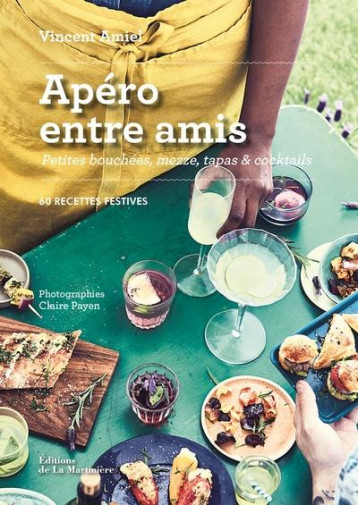 APERO ENTRE AMIS  -  PETITES BOUCHEES, MEZZE, TAPAS ET COCKTAILS - AMIEL/PAYEN - MARTINIERE BL