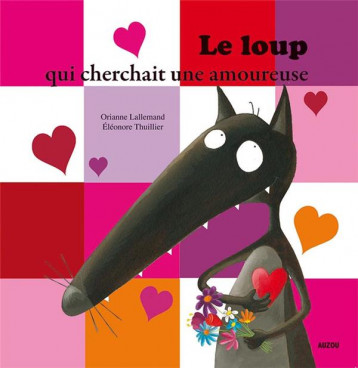 LE LOUP QUI CHERCHAIT UNE AMOUREUSE - LALLEMAND/THUILLIER - PHILIPPE AUZOU