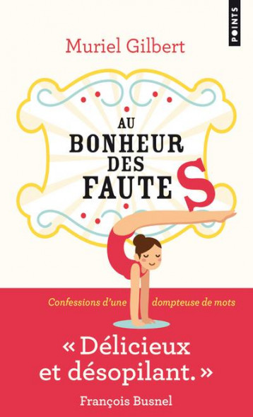 AU BONHEUR DES FAUTES  -  CONFESSIONS D'UNE DOMPTEUSE DE MOTS - GILBERT MURIEL - POINTS