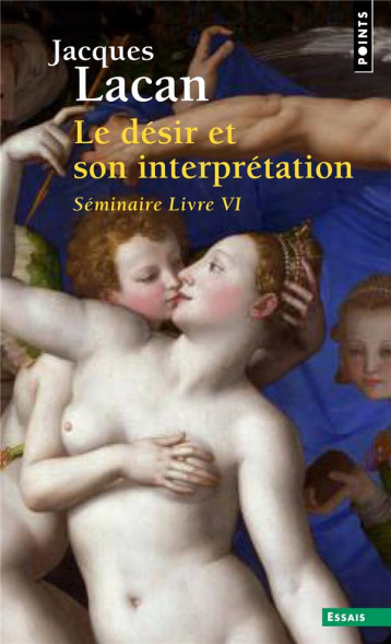 LE DESIR ET SON INTERPRETATION (SEMINAIRE LIVRE VI (1958-1959)) - LACAN JACQUES - POINTS