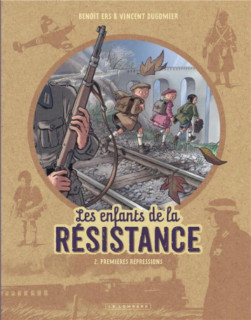 LES ENFANTS DE LA RESISTANCE TOME 2 : PREMIERES REPRESSIONS - DUGOMIER/ERS - Le Lombard