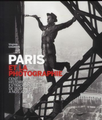 PARIS ET LA PHOTOGRAPHIE - CHARDIN VIRGINIE - Parigramme