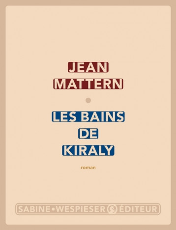 LES BAINS DE KIRALY - MATTERN JEAN - SABINE WESPIESE