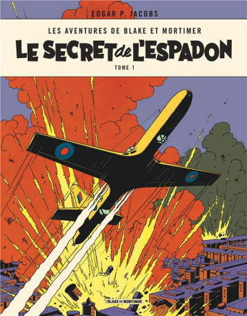 BLAKE ET MORTIMER TOME 1 : LE SECRET DE L'ESPADON T.1 - EDGAR P. JACOBS - BLAKE MORTIMER