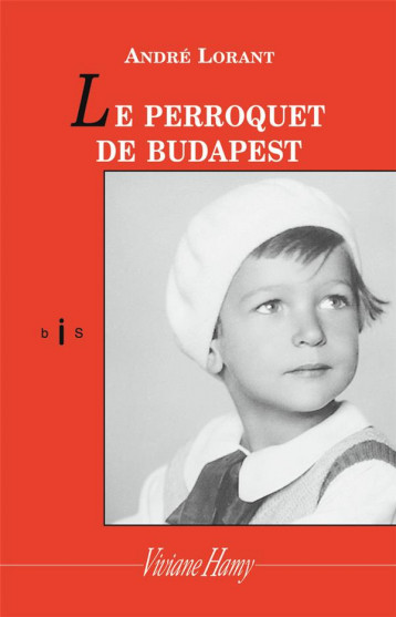 LE PERROQUET DE BUDAPEST - LORANT ANDRE - VIVIANE HAMY