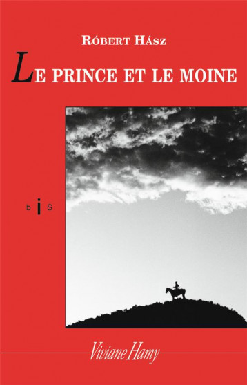 LE PRINCE ET LE MOINE - HASZ ROBERT - VIVIANE HAMY