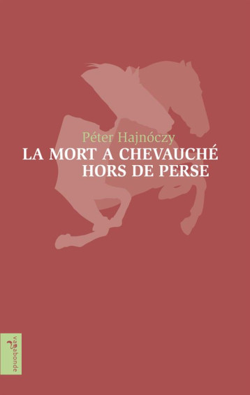 LA MORT A CHEVAUCHE HORS DE PERSE - HAJNOCZY PETER - Vagabonde