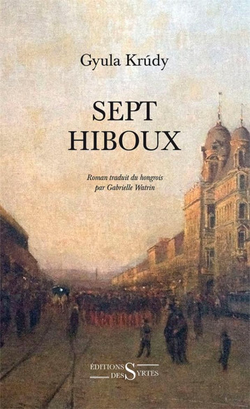 LES SEPT HIBOUX - KRUDY GYULA - Ed. des Syrtes