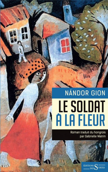 LE SOLDAT A LA FLEUR - NANDOR GION - DES SYRTES