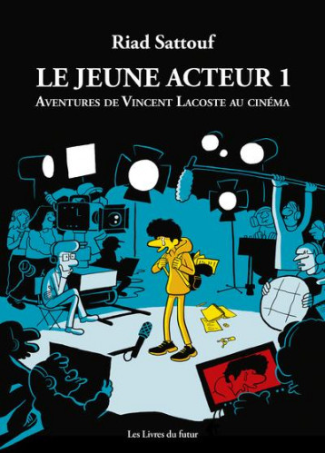 LE JEUNE ACTEUR - TOME 01 AVENTURES DE VINCENT LACOSTE AU CINEMA - VOL01 - SATTOUF - LIVRES DU FUTUR