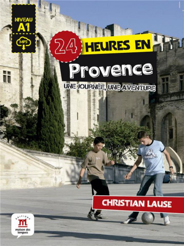 24 HEURES : EN PROVENCE  -  A1  -  UNE JOURNEE, UNE AVENTURE - LAUSE CHRISTIAN - NC