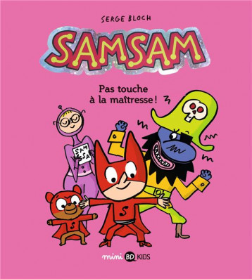 SAMSAM TOME 3 : PAS TOUCHE A LA MAITRESSE ! - SCARAMUS/BLOCH - BAYARD JEUNESSE