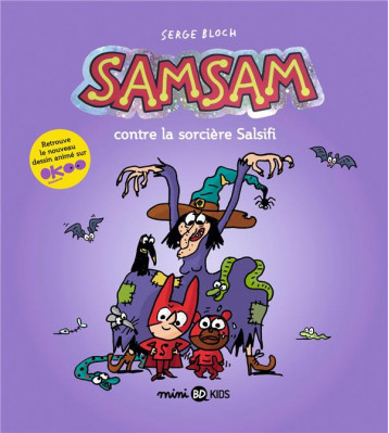 SAMSAM HORS-SERIE TOME 1 : SAMSAM CONTRE LA SORCIERE SALSIFI - BLOCH/SCARAMUS - BAYARD JEUNESSE