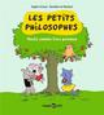 LES PETITS PHILOSOPHES TOME 4 : HAUTS COMME TROIS POMMES - FURLAUD/DE MONFREID - BAYARD JEUNESSE