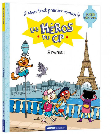 LES HEROS DU CP  -  A PARIS ! SUPER DEBUTANT - MARTINS/DREIDEMY - PHILIPPE AUZOU