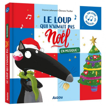 LE LOUP QUI N'AIMAIT PAS NOEL : EN MUSIQUE ! - LALLEMAND/THUILLIER - PHILIPPE AUZOU