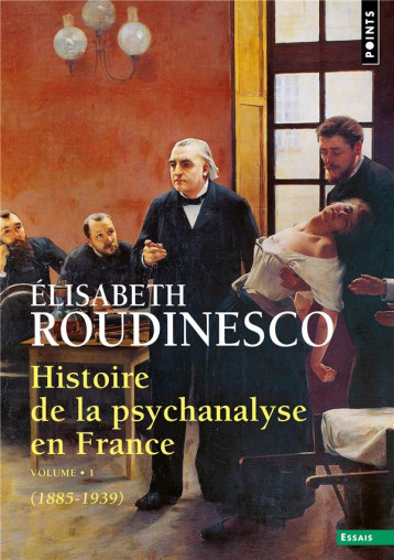 HISTOIRE DE LA PSYCHANALYSE EN FRANCE TOME 1 (1885-1939) - ROUDINESCO ELISABETH - POINTS