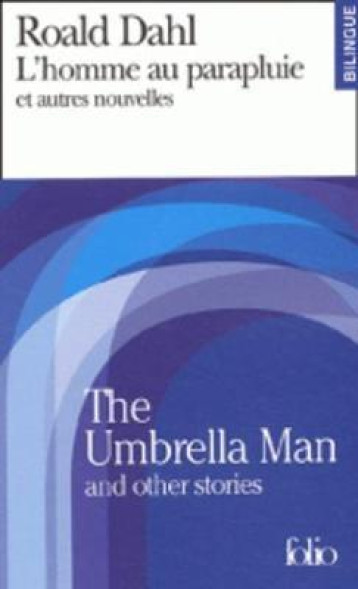 L'HOMME AU PARAPLUIE ET AUTRES NOUVELLES / THE UMBRELLA MAN AND OTHER STORIES - DAHL/YVINEC - GALLIMARD