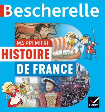 BESCHERELLE : MA PREMIERE HISTOIRE DE FRANCE - IVERNEL/AUDOUIN - HATIER SCOLAIRE