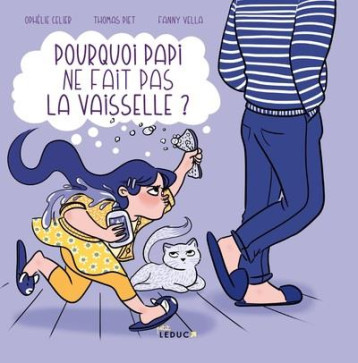 POURQUOI PAPI NE FAIT PAS LA VAISSELLE ? - PIET/CELIER/VELLA - QUOTIDIEN MALIN