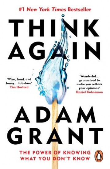 THINK AGAIN - THE POWER OF KNOWING WHAT YOU DON''T KNOW - GRANT, ADAM - NC