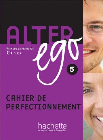 ALTER EGO 5 : CAHIER DE PERFECTIONNEMENT  -  C1, C2 - BERTHET/LOUVEL - HACHETTE