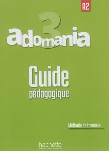 ADOMANIA 3 : GUIDE PEDAGOGIQUE - LEGER/BOUREAU - HACHETTE