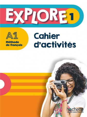 EXPLORE 1  -  FLE  -  CAHIER D'ACTIVITES  -  A1 - GALLON/HIMBER - HACHETTE