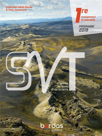 SVT  -  1RE ENSEIGNEMENT DE SPECIALITE (EDITION 2019) - ANDRE/BAUDE/CHAUVEL - BORDAS