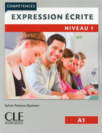 EXPRESSION ECRITE  -  NIVEAU 1  -  A1 (EDITION 2017) - POISSON-QUINTON S. - CLE international