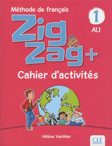 ZIGZAG TOME 1 : METHODE DE FRANCAIS  -  FLE  -  A1.1  -  CAHIER D'ACTIVITES (EDITION 2018) - VANTHIER - NC