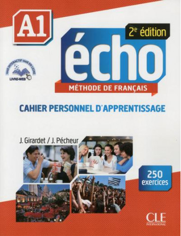 ECHO : METHODE DE FRANCAIS  -  A1  -  CAHIER PERSONNEL D'APPRENTISSAGE (2E EDITION) - GIRARDET/PECHEUR - CLE international