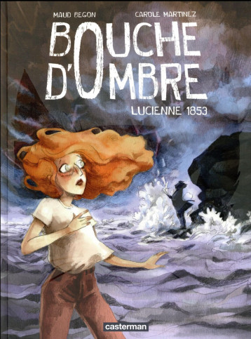 BOUCHE D'OMBRE TOME 3 : LUCIENNE 1853 - BEGON/MARTINEZ - Casterman