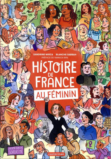 L'HISTOIRE DE FRANCE EN BD : L'HISTOIRE DE FRANCE AU FEMININ - SABBAH/MIRZA - CASTERMAN