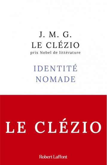 IDENTITE NOMADE - LE CLEZIO - ROBERT LAFFONT