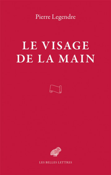 LE VISAGE DE LA MAIN - LEGENDRE PIERRE - BELLES LETTRES