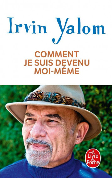 COMMENT JE SUIS DEVENU MOI-MEME - YALOM IRVIN - LGF/Livre de Poche